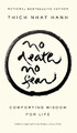 No Death, No Fear: Comforting Wisdom for Life by Thich Nhat Hanh