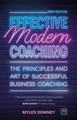 Effective Modern Coaching: The principles and art of successful business coaching by Myles Downey 9781915951168