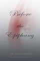 Before the Epiphany by Alice Saunders 9780615890753
