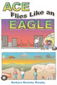 Ace Flies Like an Eagle by Barbara Murphy 9780865344099