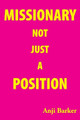 Missionary Not Just A Position by Anji Barker 9780648472520