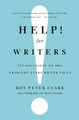 Help! For Writers: 210 Solutions to the Problems Every Writer Faces by Roy Peter Clark 9780316126700
