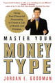 Master Your Money Type: Using Your Financial Personality to Create a Life of Wealth by Jordan Elliot Goodman 9780446695787