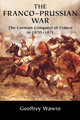 The Franco-Prussian War: The German Conquest of France in 1870-1871 by Geoffrey Wawro 9780521617437