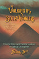 Walking In Both Worlds: Personal Stories and Practical Guidance on Spiritual Development by Tracy Roe 9780578424590