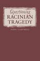 Questioning Racinian Tragedy by John Campbell 9780807892855