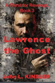 Lawrence the Ghost: Thirst for Revenge, Book 3 by John L Kinsler 9780615946887