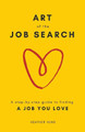 Art of the Job Search: A Step-By-Step Guide to Finding a Job You Love by Heather Hund 9780692133309
