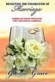 Revisiting the Foundation of Marriage: Embracing Divine Principles for a Successful Marriage by Gloria Grace 9780692304495