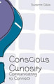 Conscious Curiosity: Communicating to Connect by Suzanne Gibbs 9780692340875