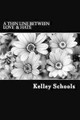 A Thin Line Between Love and Hate by Kelley Y Schools 9780692455340
