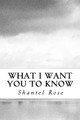 What I Want You to Know by Shantel Rose 9780692836934