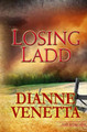 Losing Ladd by Dianne Venetta 9780991118212