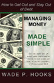 Managing Money Made Simple by Wade P Hooks 9780982776919