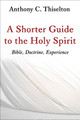Shorter Guide to the Holy Spirit: Bible, Doctrine, Experience by Canon Anthony C. Thiselton 9780802873491
