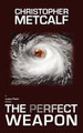 The Perfect Weapon by Christopher Metcalf 9780983744764