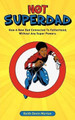 Not Superdad: How A New Dad Connected to Fatherhood Without Any Super Powers by Keith Devin Morton 9780983777212