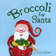 Broccoli for Santa by Dawn Hubbell 9780989670029