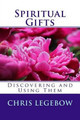 Spiritual Gifts: Using and Developing Them by Chris Anne Legebow 9780995271500