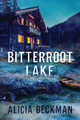Bitterroot Lake: A Novel Alicia Beckman 9781643855806