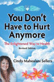 You Don't Have to Hurt Anymore by Sellers Mahealani Cindy 9780997185683