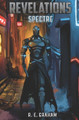 Spectre: Revelations by R E Graham 9780998031255