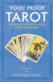 'Fool' Proof Tarot: Answer any question using simple techniques by Anmarie Uber 9780997472202