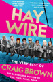 Haywire: The Best of Craig Brown by Craig Brown 9780008557485