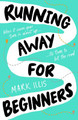 Running Away for Beginners by Mark Illis 9780702329937