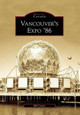 Vancouver's Expo '86 by Bill Cotter 9780738565613