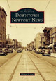Downtown Newport News by William A. Fox 9780738585819