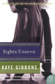 Sights Unseen by Kaye Gibbons 9780060797157