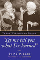 &quot;Let me tell you what I've learned&quot;: Texas Wisewomen Speak by P.J. Pierce 9780292765948