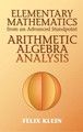 Elementary Mathematics from an Advanced Standpoint: Arithmetic, Algebra, Analysis by Felix Klein 9780486434803