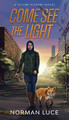 Come See The Light: A Future History Novel by Norman Luce 9780578382265