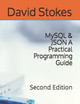MySQL & JSON A Practical Programming Guide: Second Edition by David Stokes 9780578783246