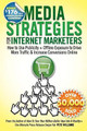 Media Strategies for Internet Marketers: How to Use Publicity + Offline Exposure to Drive More Traffic & Increase Conversions Online by Pete Williams 9780615499789