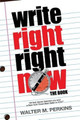 Write Right - Right Now - The Book by Walter M Perkins 9780615807508