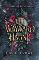 The Wayward Haunt by Cas E Crowe 9780648876502