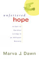 Unfettered Hope: A Call to Faithful Living in an Affluent Society by Marva J. Dawn 9780664225957