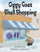 Oggy Goes Shell Shopping by Mike Ferrin 9780692118948