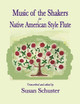 Music of the Shakers for Native American Style Flute by Susan Schuster 9780692741610