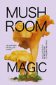 Mushroom Magic: An illustrated introduction to fascinating fungi by Sapphire McMullan-Fisher 9781923049017