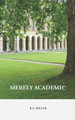 Merely Academic by R a Miller 9780692952085