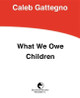 What We Owe Children: The Subordination of Teaching to Learning by Caleb Gattegno 9780878251735
