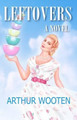 Leftovers by Arthur Wooten 9780985052928