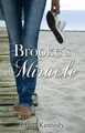 Brooke's Miracle by Linda K Kennedy 9780989943901
