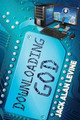 Downloading God by Jack Alan Levine 9780990409700