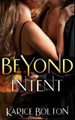 Beyond Intent by Karice Bolton 9780990972655
