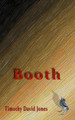 Booth by Timothy David Jones 9780998493404